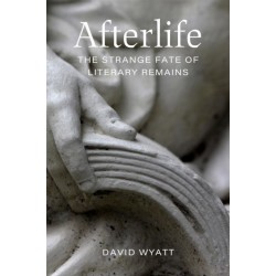 Afterlife: The Strange Fate of Literary Remains