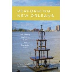 Performing New Orleans: Rethinking Resilience in Art and Everyday Life