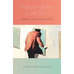 Return of the Lost Son: Memories of My Wayward Father