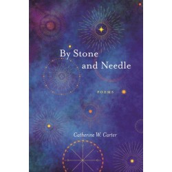 By Stone and Needle: Poems
