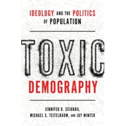 Toxic Demography: Ideology and the Politics of Population