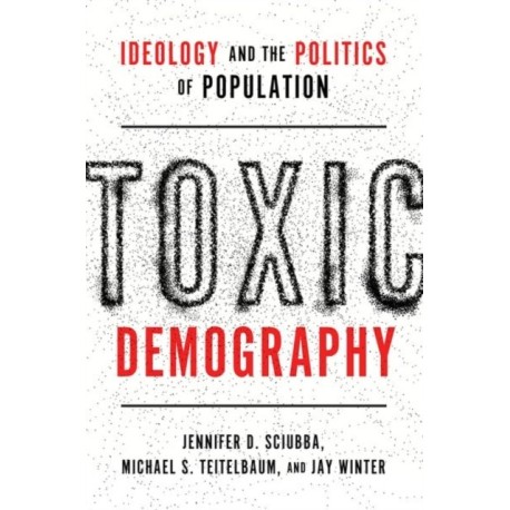 Toxic Demography: Ideology and the Politics of Population