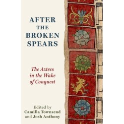 After the Broken Spears: The Aztecs in the Wake of Conquest