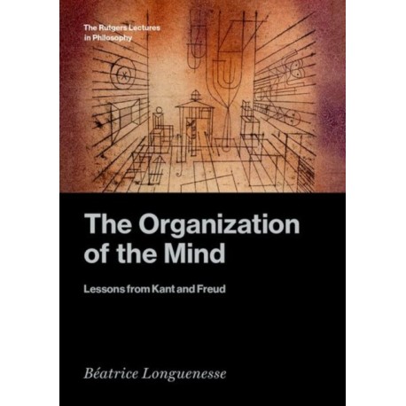 The Organization of the Mind: Lessons from Kant and Freud