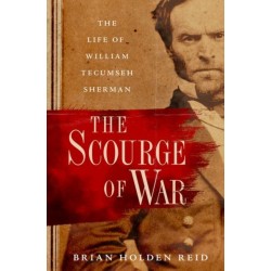 The Scourge of War: The Life of William Tecumseh Sherman