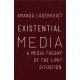 Existential Media: A Media Theory of the Limit Situation