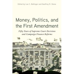 Money, Politics, and the First Amendment: Fifty Years of Supreme Court Decisions and Campaign Finance Reforms