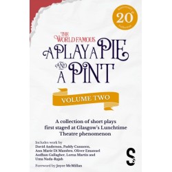 A Play, A Pie and A Pint: Volume Two - Rose- Fleeto- One Day In Spring- Tir na nOg- Storytelling- The Great Replacement- Write-Off- Rachel’s Cousins