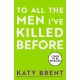 To All the Men I’ve Killed Before