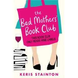 The Bad Mothers' Book Club: A laugh-out-loud novel full of humour and heart