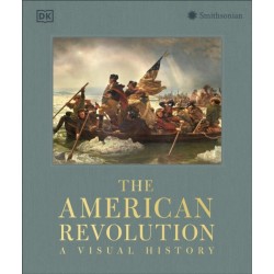 The American Revolution: A Visual History