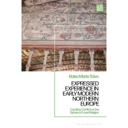 Expressed Experience in Early Modern Northern Europe: Curating Conflicts in the Sphere of Lived Religion