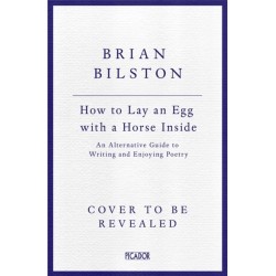 How to Lay an Egg with a Horse Inside: An Alternative Guide to Writing and Enjoying Poetry
