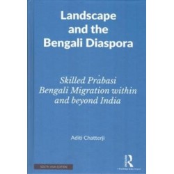 Landscape and the Bengali Diaspora: Skilled Prabasi Bengali Migration within and Beyond India