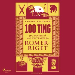 100 ting jeg tænker på når jeg tænker på Romerriget