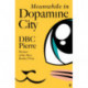 Meanwhile in Dopamine City: Shortlisted for the Goldsmiths Prize 2020