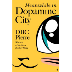 Meanwhile in Dopamine City: Shortlisted for the Goldsmiths Prize 2020