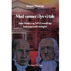 Med venner i lys vi tale: John Wesleys og NFS Grundtvigs konvergerende teologier