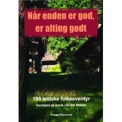 Når enden er god, er alting godt: 100 lettiske folkeeventyr
