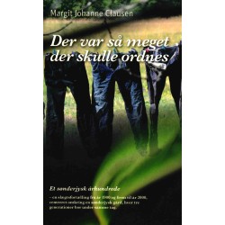 Der var så meget der skulle ordnes: Et sønderjysk århundrede