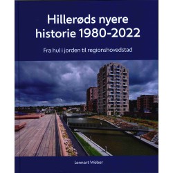 Hillerøds nyere historie 1980-2022: Fra hul i jorden til regionshovedstad