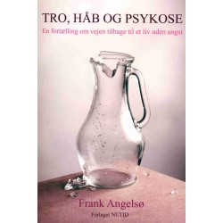 Tro, håb og psykose: En fortælling om vejen tilbage til et liv uden angst