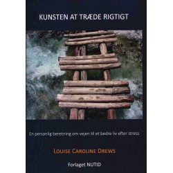 Kunsten at træde rigtigt: En personlig beretning om vejen til et bedre liv efter stress