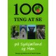 100 ting at se på Sydsjælland og Møn