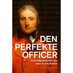 Den perfekte officer: Hvad krigshistorien kan lære os om ledelse