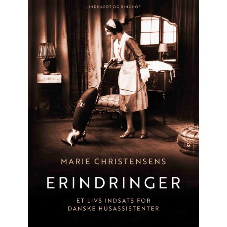 Erindringer. Et livs indsats for danske husassistenter