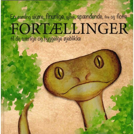 Fortællinger: en samling skøre, finurlige, sjove, spændende, fine og flotte fortællinger til de særlige og hyggelige øjeblikke