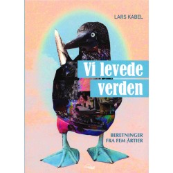 Vi levede verden: Beretninger fra fem årtier