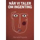 Når vi taler om ingenting