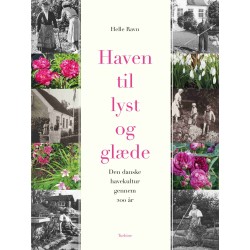 Haven til lyst og glæde: den danske havekultur gennem 200 år