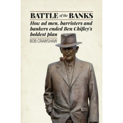 Battle of the Banks: How ad men, barristers and bankers ended Ben Chifley’s boldest plan