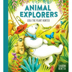 Animal Explorers: Lola the Plant Hunter PB
