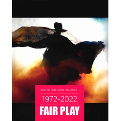 TEATER FOR BØRN OG UNGE 1972 - 2022 FAIR PLAY