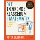 Det tænkende klasserum i matematik: 14 praksisser til bedre læring