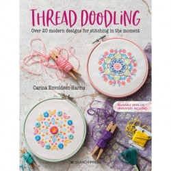 Thread Doodling: Over 20 Modern Designs for Stitching in the Moment