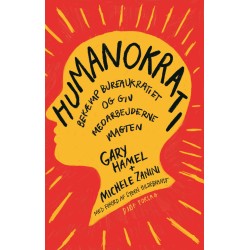 Humanokrati: Bekæmp bureaukratiet og giv medarbejderne magten