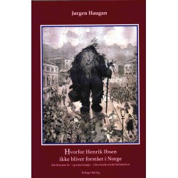 Hvorfor Henrik Ibsen ikke bliver forstået i Norge: Mit litterære liv – og mine kampe – i den dansk-norske fælleskultur