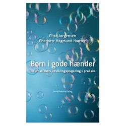 Børn i gode hænder: Neuroaffektiv udviklingspsykologi i praksis
