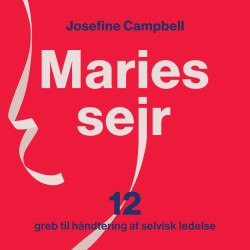 Maries Sejr: 12 greb til håndtering af selvisk ledelse