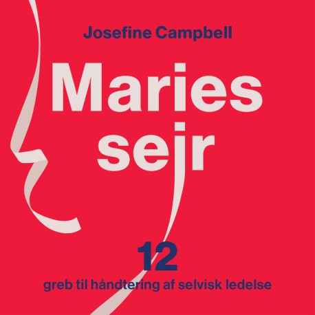 Maries Sejr: 12 greb til håndtering af selvisk ledelse