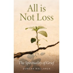 All Is Not Loss: The Spirituality of Grief