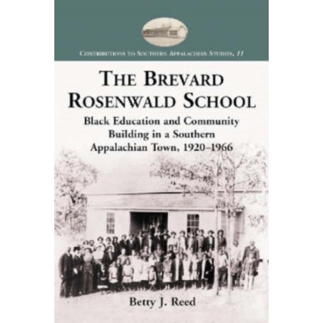 The Brevard Rosenwald School: Black Education and Community Building in a Southern Appalachian Town, 1920-1966