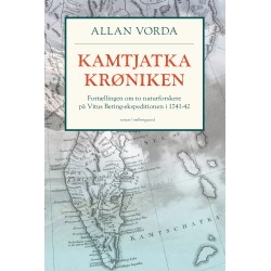 KAMTJATKA-KRØNIKEN: Fortællingen om to naturforskere på Vitus Bering-ekspeditionen i 1741-42