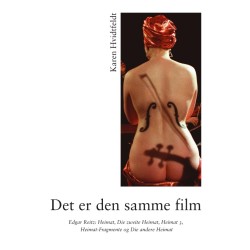 “Det er den samme film”: Heimat, Die zweite Heimat, Heimat 3, Heimat-Fragmente og Die andere Heimat