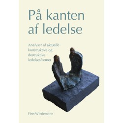 På kanten af ledelse: Analyser af aktuelle konstruktive og destruktive ledelsesformer