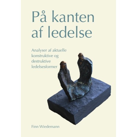 På kanten af ledelse: Analyser af aktuelle konstruktive og destruktive ledelsesformer